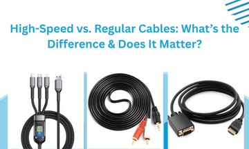 High-Speed vs. Regular Cables: What’s the Difference & Does It Matter?