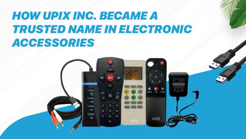 How UpixInc Became a Trusted Name in Electronic Accessories?