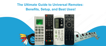 The Ultimate Guide to Universal Remotes: Benefits, Setup, and Best Uses!