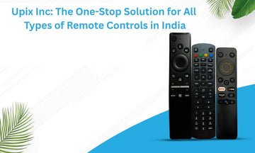 Upix Inc: The One-Stop Solution for All Types of Remote Controls in India