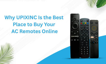 Why UPIXINC Is the Best Place to Buy Your AC Remotes Online