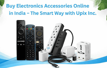 Buy Electronics Accessories Online in India – The Smart Way with Upix Inc. - Upix Inc.