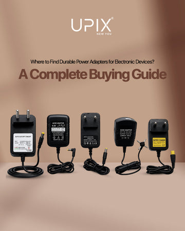 Where to Find Durable Power Adapters for Electronic Devices? A Complete Buying Guide