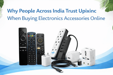Why People Across India Trust Upixinc When Buying Electronics Accessories Online - Upix Inc.